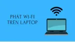 Cách phát wifi trực tiếp từ laptop không cần phần mềm